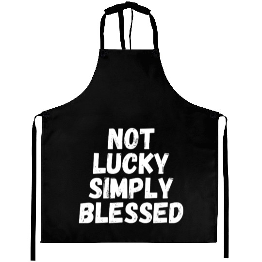 Not Lucky Simply Blessed Aprons