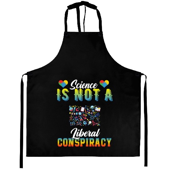 Science Is Not A Liberal Conspiracy Funny Quotes Aprons