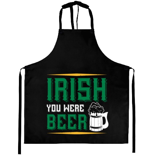 Irish you were beer Aprons