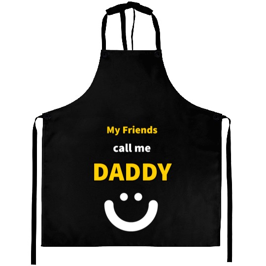 My Friends call me Daddy - Funny Quotes Aprons