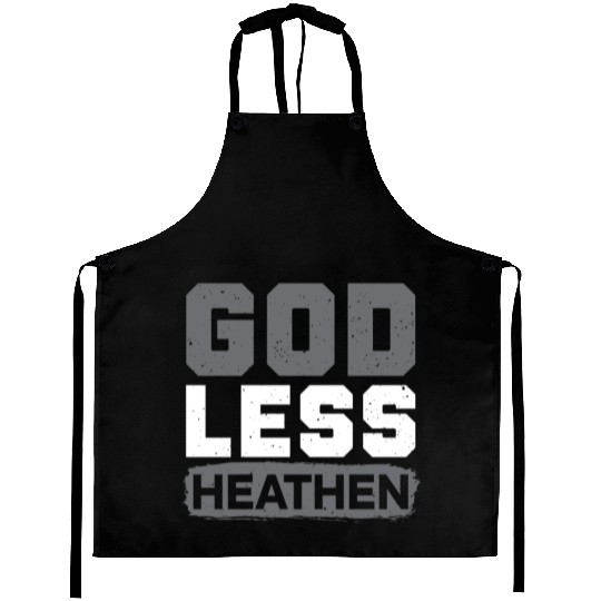 Godless Heathen Anti-Religion Agnostic Atheist Aprons