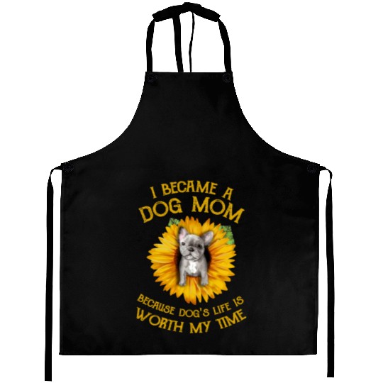 Frenchie Sunflower A Dog Mom Worth My Time Gift Aprons