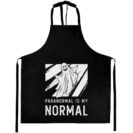 Ghost Hunting Paranormal Is My Normal Ghost Hunter Aprons