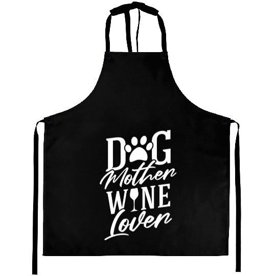 Dog Mother Wine Lover Dogmother Mom Dogs Owner Aprons