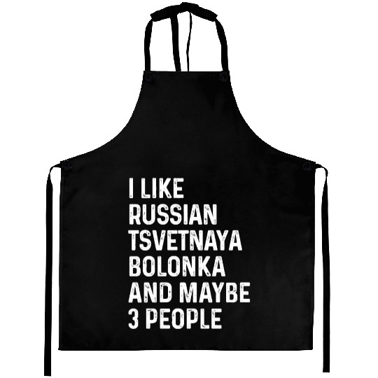I Like Russian Tsvetnaya Bolonka And Maybe 3 Aprons