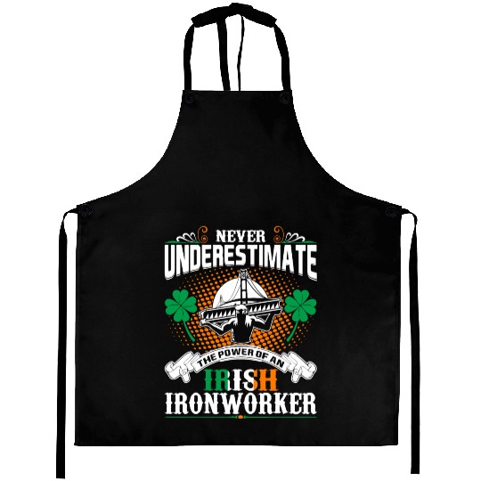 Never Underestimate Power Of An Irish Ironworker Aprons