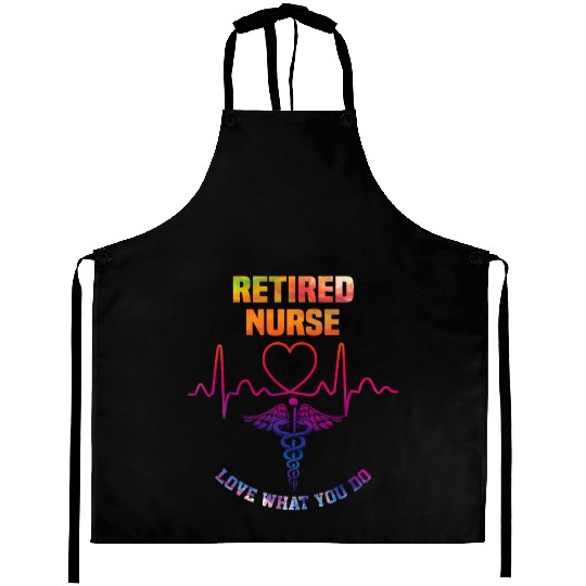 Retired nurse - Love what you do Aprons