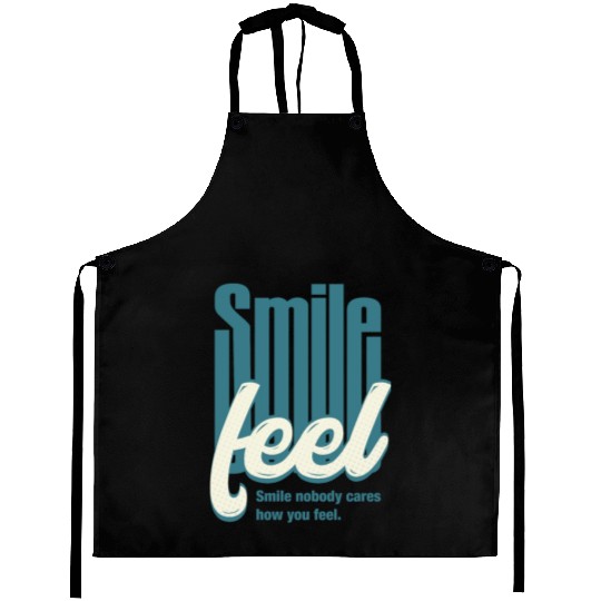 Typographic design Smile nobody cares how you feel Aprons