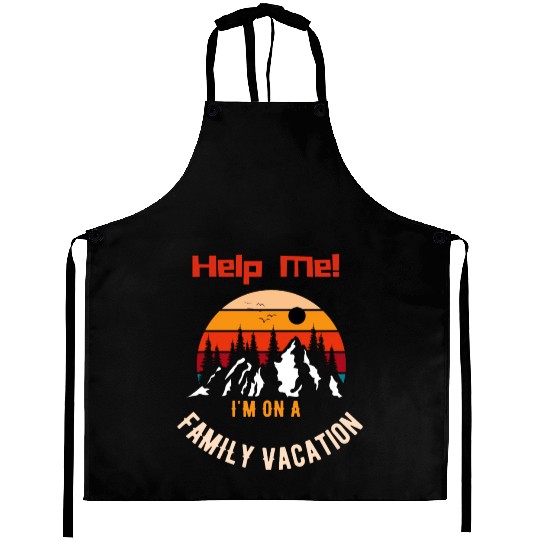 Help Me I m On A Family Vacation Aprons