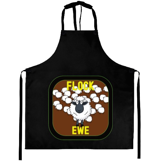 Flock Ewe Sarcastic Snarky Sassy Cute Sheep Animal Aprons