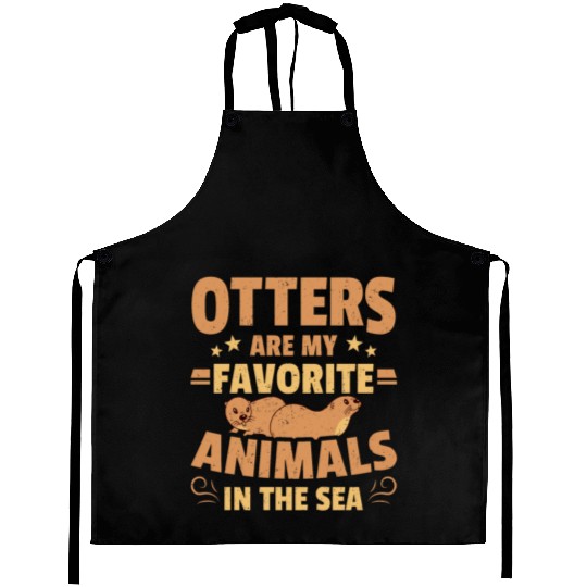 Otters Are My Favorite Animals In The Sea Otter Aprons