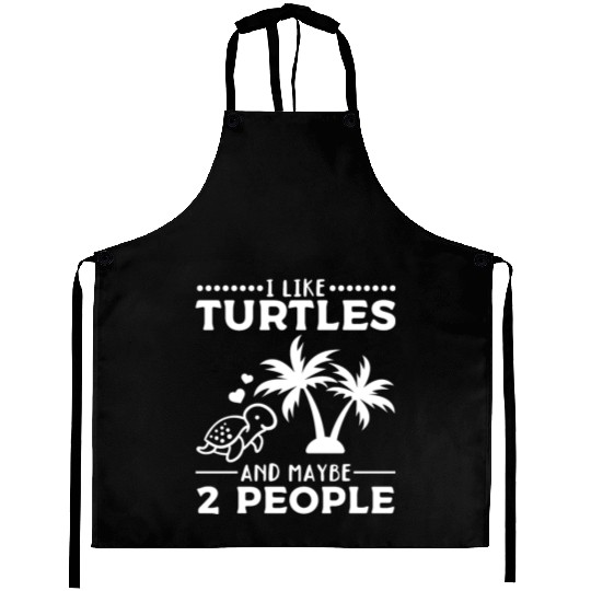I Like Turtles And Maybe 2 People I Cute Turtle Aprons