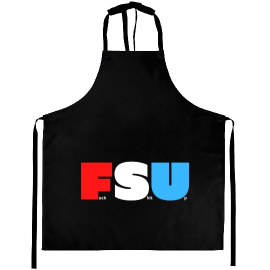 FSU Fuck Shit Up (in Red White Blue letters) Aprons