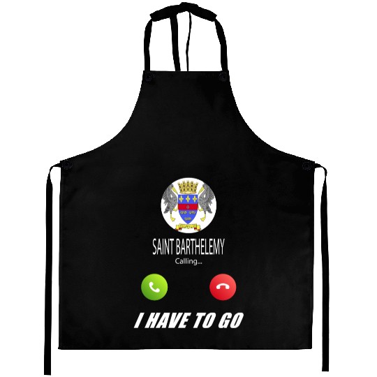 Saint Barthélemy is calling Is calling Flag Saying Aprons