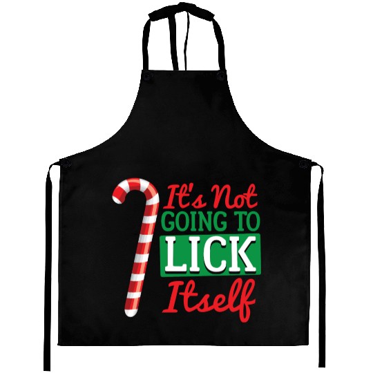 It'S Not Going To Lick Itself Candy Cane Aprons
