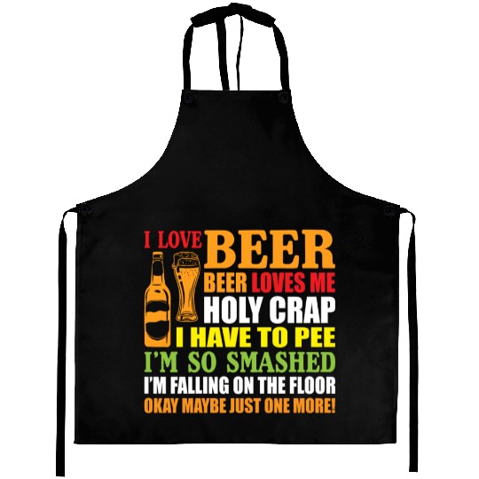 I Love Beer Beer Loves Me Holy Crap I Have To Pee Aprons