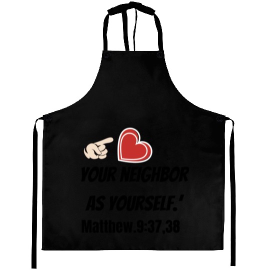 You must love your neighbor as yourself design. Aprons