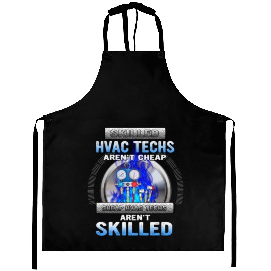 SKILLED HVAC TECHS AREN T CHEAP CHEAP HVAC Aprons