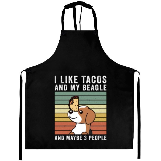 I Like Tacos And My Beagle And Maybe 3 People Aprons
