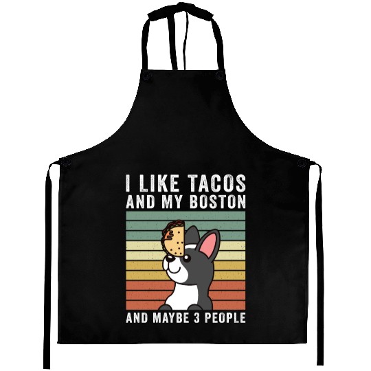 I Like Tacos And My Boston Terrier Aprons