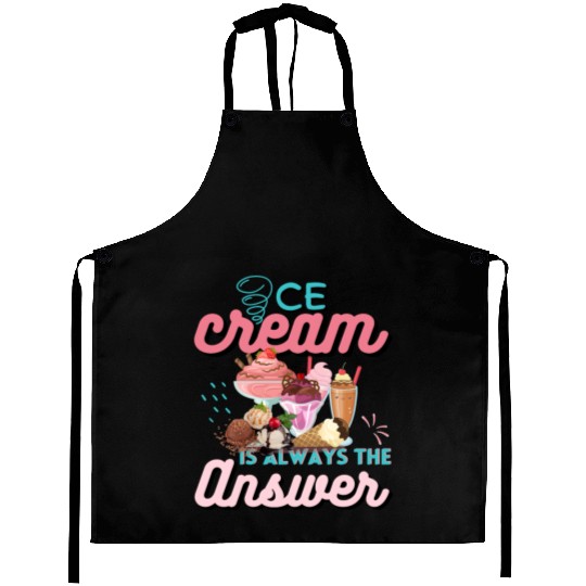 Ice Cream Is Always The Answer Aprons