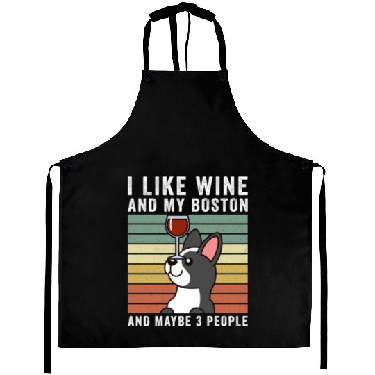 I Like Wine And My Boston Terrier Aprons