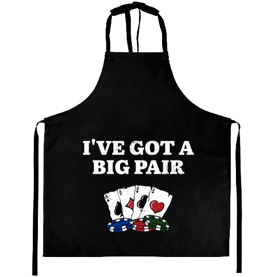 I've Got a Big Pair Card Games Poker Card Player Aprons
