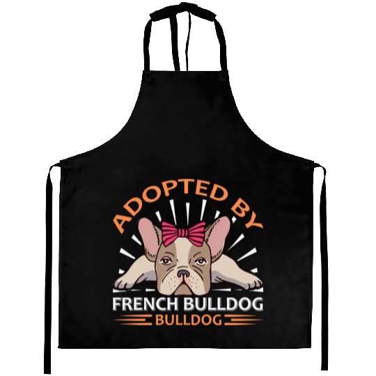 adopted by french bulldog dogs lover Aprons