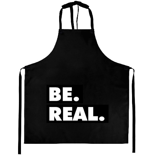 Be Real statement confidence self love respect Aprons