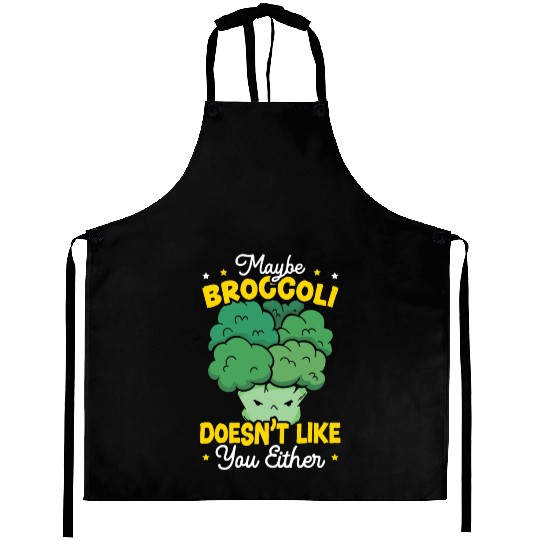 Maybe Broccoli Doesn't Like You Either Vegetable Aprons