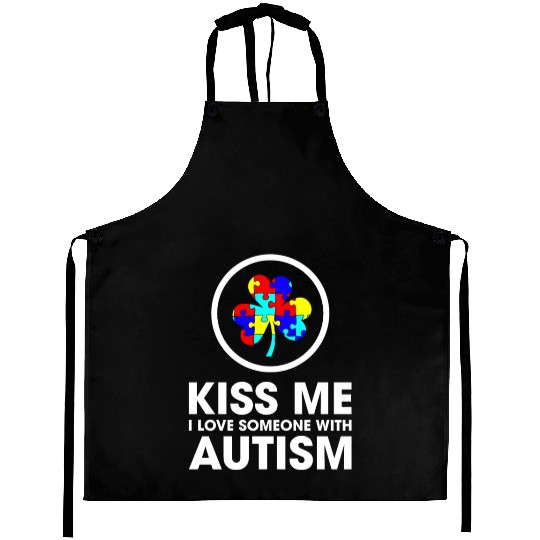 Kiss Me I Love Someone With Autism Funny Mom Aprons