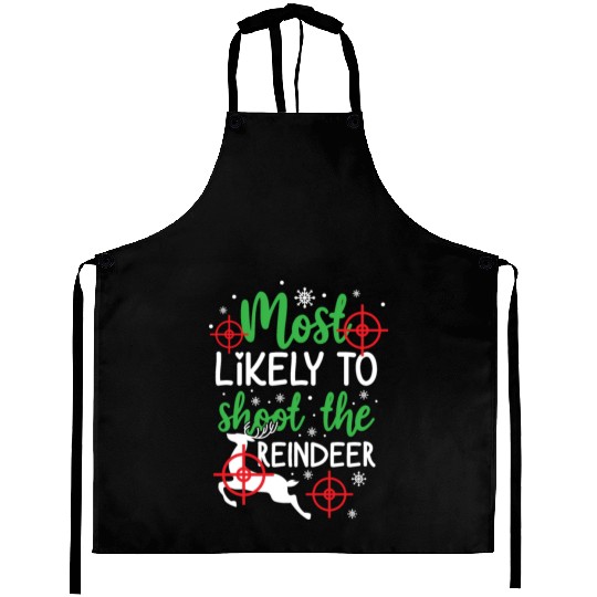 Christmas Most Likely To Shoot Reindeer Xmas Gift Aprons
