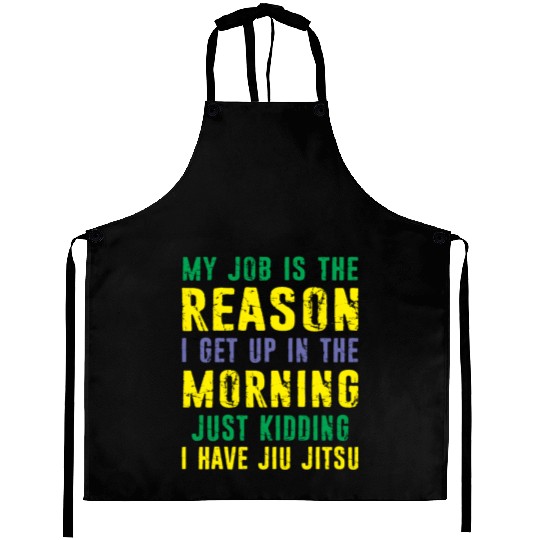 Brazilian Jiu Jitsu Sarcastic Quote MMA BJJ Aprons