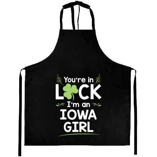 You're In Luck I'm An Iowa Girl Funny Saint Aprons