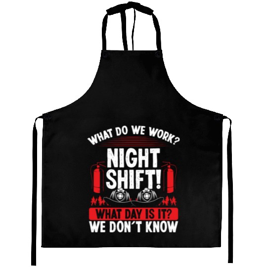 Night Shift Firemen What day is it Firefighter Aprons