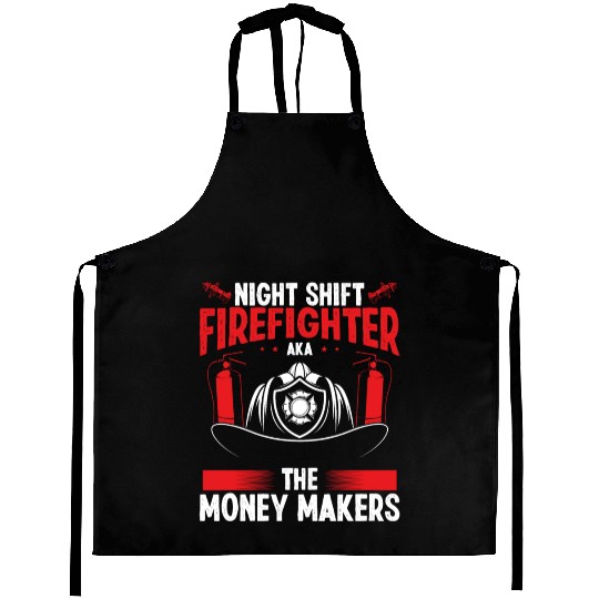 Night Shift Firefighter Money Maker Firemen Aprons
