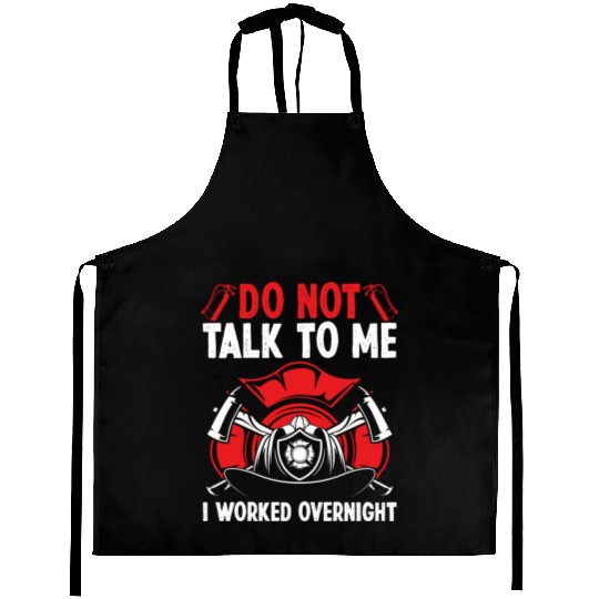 Night Shift Firefighter Funny I worked Firemen Aprons
