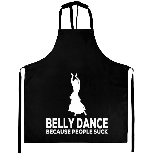 Belly Dance Because People Suck Relaxed Fit Aprons