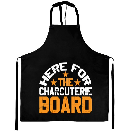 Here For The Charcuterie Board 6 Aprons