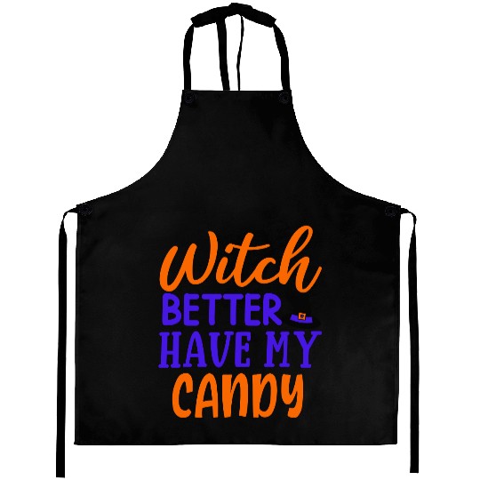 Witch better have my candy Aprons