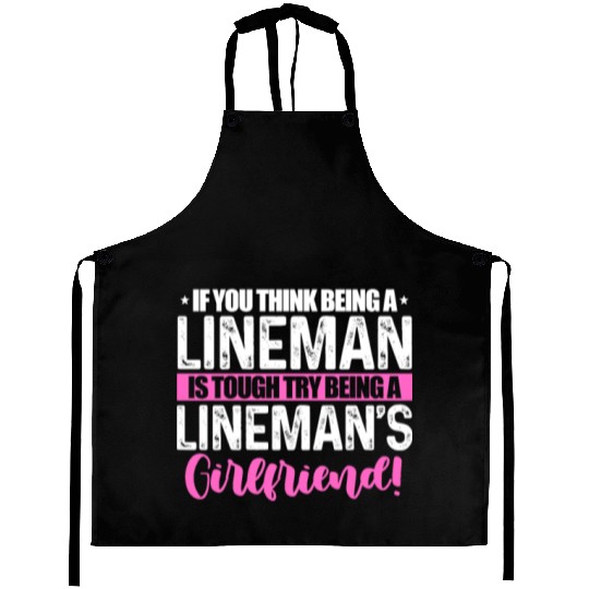 If You Think Being A Lineman Is Though Try Being A Aprons