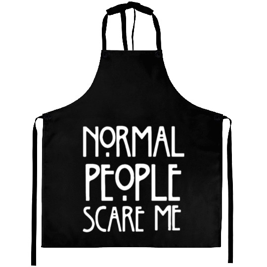 normal people scare me Aprons
