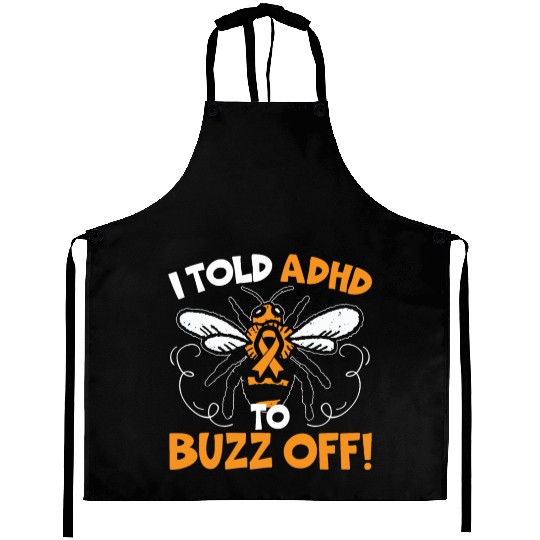 I Told ADHD To Buzz Off Embrace Neurodiversity Bee Aprons