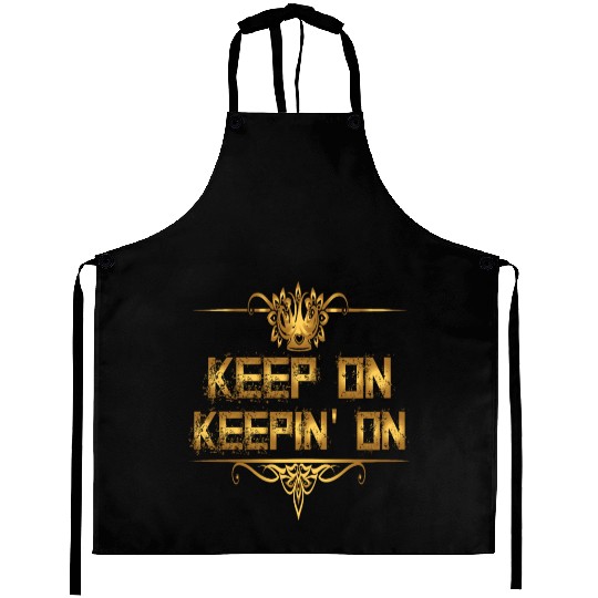keep on Keepin On Aprons