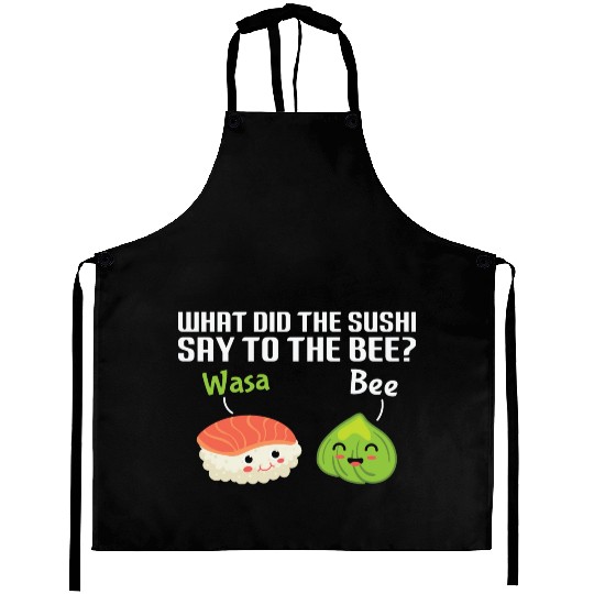 Funny Sushi Wasabi Pun Quote What did the Sushi Aprons