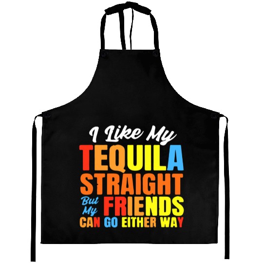 I Just Like My Tequila Straight LGBT Pride Aprons