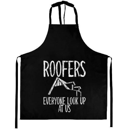 Roofers Everyone Look Up At Us Aprons