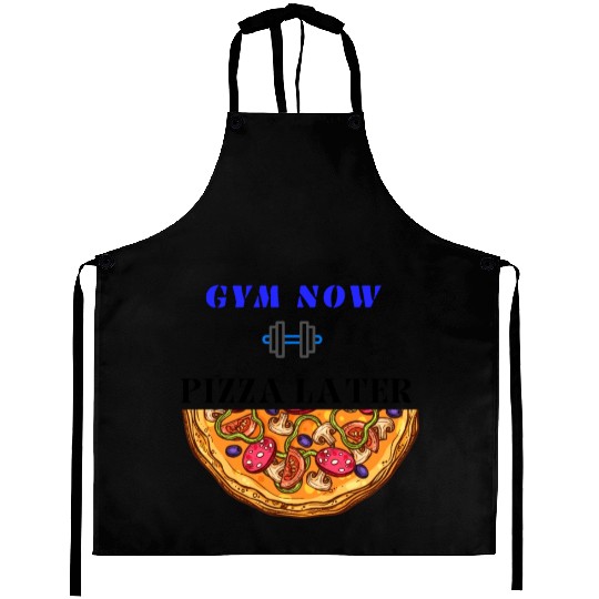 Gym now pizza later, funny gym saying, gym lover Aprons