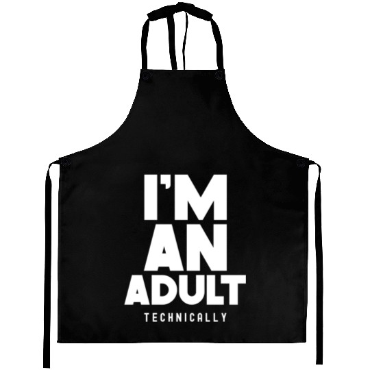 I'm An Adult Technically Adulting Birthday Aprons