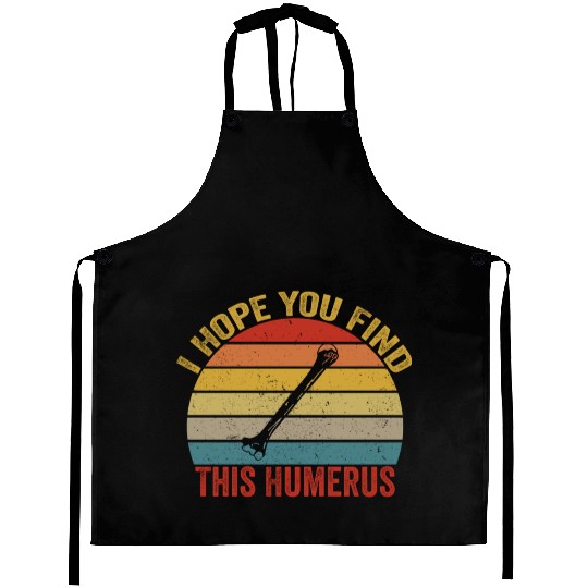I Hope You Find This Humerus Funny Bone Aprons